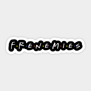 Frenemies Sticker